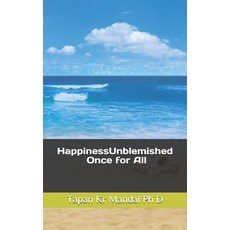 (영문도서) HappinessUnblemished: Once for All Paperback, Independently Published, English, 9781098701444