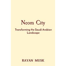(영문도서) Neom City: Transforming the Saudi Arabian Landscape Paperback, Mount Hira, English, 9788196933708
