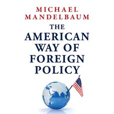 (영문도서)The American Way of Foreign Policy: Ideology Economics and Democracy Hardcover, Oxford University Press, English, 9780197840931
