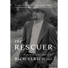 (영문도서) The Rescuer: Fixing Himself for a Better Us Hardcover, Rich Ulrich Writes, English, 9781736933497