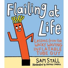 (영문도서) Flailing at Life: Lessons from the Wacky Waving Inflatable Tube Guy Board Books, Running Press Adult, English, 9780762495528