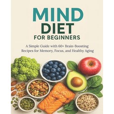 (영문도서)MIND Diet for Beginners: A Simple Guide with 60+ Brain-Boosting Recipes for Memo... Paperback, Independently Published, English, 9798319334800