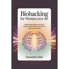 (英文圖書)Biohacking for Women Over 40: Simple Daily Habits to Increase Vitality Reduce B... 平裝版, Independently Published, 英文