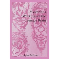 (영문도서)Mysterious Workings of the Teenage Brain Paperback, Raine Menard, English, 9781069558114