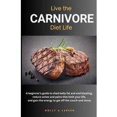(영문도서) Live The Carnivore Diet Life: A beginner's guide to shed belly fat and end bloa... Paperback, Independently Published, English, 9798305273205