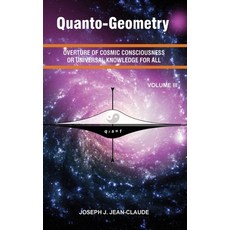 (英文圖書)Quanto-Geometry Vol III: Overture of Cosmic Consciousness and Universal Knowledg... 精裝版, Quantometrix, Inc., 英文