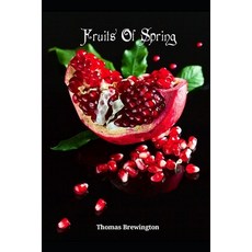 (영문도서)Fruits Of Spring: Book One Of The Bibliotheca Trilogy Paperback, Independently Published, English, 9798242482357