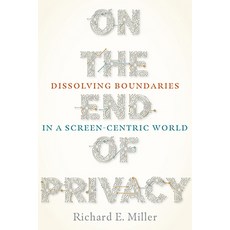 (영문도서) On the End of Privacy: Dissolving Boundaries in a Screen-Centric World Paperback, University of Pittsburgh Press, English, 9780822965688