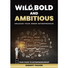 (영문도서)Wild Bold And Ambitious: Unleash Your Inner Entrepreneur Paperback, Publishdrive, English, 9781917804417