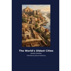 (영문도서)The World's Oldest Cities Paperback, Ephyia Publishing, English, 9798256035860 Ephyia Publishing, English, 9798256035860