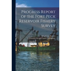 (영문도서) Progress Report of the Fort Peck Reservoir Fishery Survey; 1950 Paperback, Hassell Street Press, English, 9781014152589