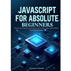 (英文圖書)JavaScript for Absolute Beginners: Master Modern ES2025 Syntax and Build Interac... 平裝版, Independently Published, 英文