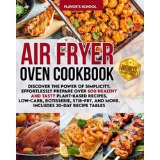 (영문도서) Air Fryer Oven Cookbook: Discover the Power of Simplicity. Effortlessly Prepare Over 600 Heal... Paperback, Independently Published, English, 9798507240975
