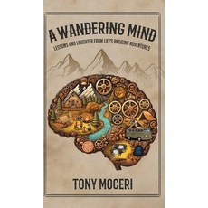 (영문도서) A Wandering Mind: Lessons and Laughter from Life's Adventures Hardcover, Skinny Brown Dog Media, English, 9781965235041