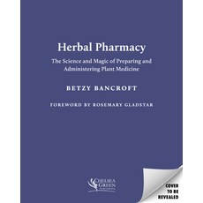 (영문도서)Herbal Pharmacy: The Science and Magic of Preparing and Administering Plant Medi... Paperback, Chelsea Green Publishing Co..., English, 9781645022770