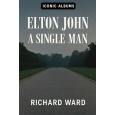 (영문도서)Iconic Albums - Elton John - A Single Man Paperback, Independently Published, English, 9798288190261