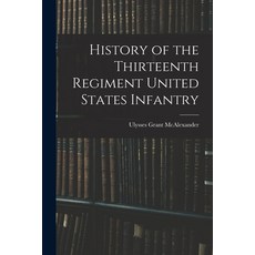 (영문도서) History of the Thirteenth Regiment United States Infantry Paperback, Legare Street Press, English, 9781016423540