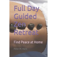 (영문도서)Full Day Guided Zen Retreat: Find Peace at Home Paperback, Independently Published, English, 9798271705717