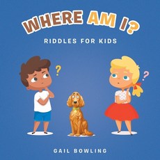 (영문도서) Where Am I?: Riddles for Kids Paperback, Xlibris Us, English, 9781669829119