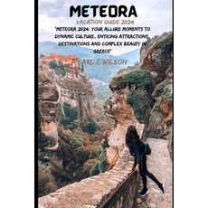 (영문도서) Meteora Vacation Guide 2024: "Meteora 2024: Your Allure Moments To Dynamic Culture Enticing ... Paperback, Independently Published, English, 9798883471468