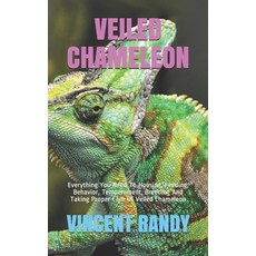 Veiled Chameleon: Everything You Need To Housing Feeding Behavior Temperament Breeding And Takin... Paperback, Independently Published, English, 9798585500442