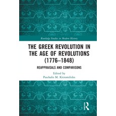 (영문도서) The Greek Revolution in the Age of Revolutions (1776-1848): Reappraisals and Comparisons Paperback, Routledge, English, 9781032053660