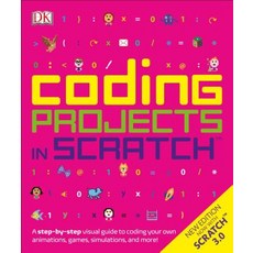 (영문도서) Coding Projects in Scratch: A Step-By-Step Visual Guide to Coding Your Own Animations Games ... Paperback, DK Publishing (Dorling Kind..., English, 9781465477347