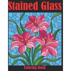 Stained Glass Coloring Book: 100+ Stress Relieving Designs for Kids and Adults (Coloring Book with F... Paperback, Independently Published, English, 9798591301125