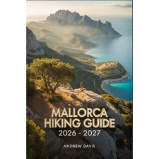 (영문도서)Mallorca Hiking Guide 2026 -2027 Paperback, Independently Published, English, 9798242978577 Independently Published, English, 9798242978577