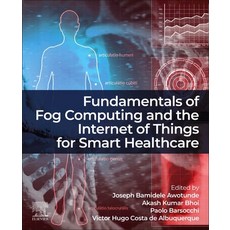 (英文圖書)Fundamentals of Fog Computing and the Internet of Things for Smart Healthcare 平裝版, Elsevier, 英文