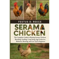 (영문도서)Serama Chicken: The Complete Guide to Raising Serama Chickens Breeding Feeding ... Paperback, Independently Published, English, 9798263934293