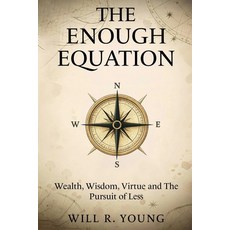 (영문도서)The Enough Equation: Wealth Wisdom Virtue and the Pursuit of Less Paperback, Independently Published, English, 9798264244278