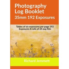 (영문도서) Photography Log Booklet 35mm 192 Exposures: Tables of Six Exposures per Page Paperback, Lulu.com, English, 9781716381874