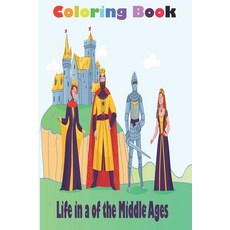 (영문도서) Life in a of the middle ages: 25 Designs Beginner-Friendly Empowering Art Activities for Twee... Paperback, Independently Published, English, 9798729728190