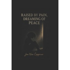 (英文圖書)Raised by Pain Dreaming of Peace 平裝版, Independently Published, 英文