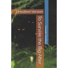 (英文圖書)To Survive the Big After: Unedited Version 平裝版, Independently Published, 英文