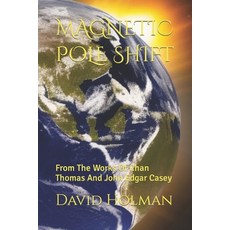 (영문도서) Magnetic Pole Shift: From The Works Of Chan Thomas And John Edgar Casey Paperback, Independently Published, English, 9798863718187