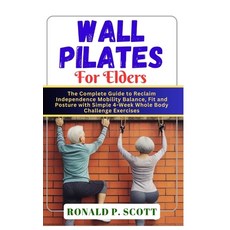 (영문도서) Wall Pilates for Elders: The Complete Guide to Reclaim Independence Mobility Balance Fit and... Paperback, Independently Published, English, 9798878966474