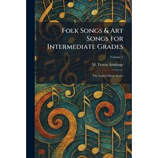 (영문도서)Folk Songs & Art Songs for Intermediate Grades: The Laurel Music Series Paperback, Tradd Street Press, English, 9781025663258