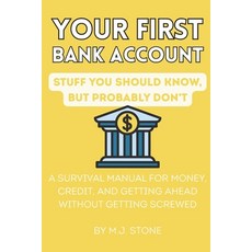 (영문도서)Your First Bank Account - Stuff You Should Know But Probably Don't: A Survival... Paperback, Independently Published, English, 9798278315827