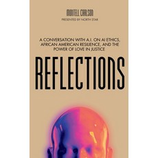 (영문도서) Reflections: A conversation with AI on AI Ethics African American Resilience ... Paperback, Independently Published, English, 9798305346343
