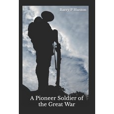 (영문도서) A Pioneer Soldier of the Great War Paperback, Independently Published, English, 9798861201674