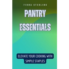 (영문도서) Pantry Essentials: Elevate Your Cooking with Simple Staples Paperback, Rwg Publishing, English, 9798330587933