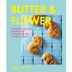 (영문도서) Butter and Flower: Cannabis-Infused Recipes and Stories for the Cannacurious Hardcover, Touchwood Editions, English, 9781771513708
