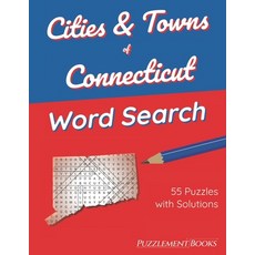 (영문도서) Cities & Towns of Connecticut Word Search: 55 Large Print Puzzles for Adults Solutions Included Paperback, Independently Published, English, 9798422661657