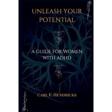 (영문도서) Unleash Your Potential: A Guide for Women With ADHD Paperback, Independently Published, English, 9798870292601