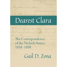 (英文圖書)Dearest Clara: The Correspondence of the Nichols Sisters 1858-1898 精裝版, Palmetto Publishing, English, Hardcover