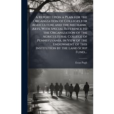 (영문도서)A Report Upon a Plan for the Organization of Colleges for Agriculture and the Me... Hardcover, Hutson Street Press, English, 9781025181783