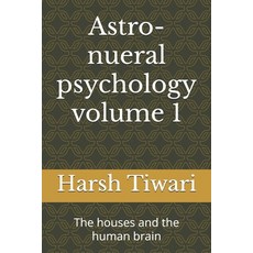 (영문도서)Astro-nueral psychology volume 1: The houses and the human brain Paperback, Independently Published, English, 9798269991672