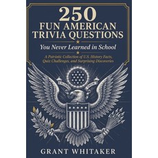 (英文圖書)250 FUN AMERICAN TRIVIA QUESTIONS You Never Learned in School: A Patriotic Colle... 平裝版, Independently Published, 英文